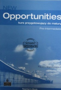 New Opportunities. Kurs przygotowujący do matury. Pre-Intermediate. Teacher's Book