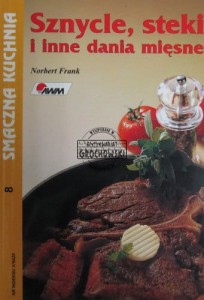 Sznycle, steki i inne dania mięsne. (Seria: Smaczna kuchnia.  Część 8)