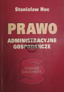 Prawo administacyjne gospodarcze. Wybrane zagadnienia