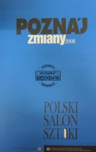 Pozna'j zmiany 2008. Polski Salon Sztuki.
