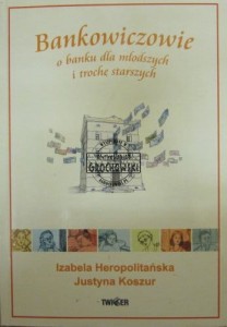 Bankowiczowie o bankach dla młodszych i trochę starszych