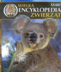 Wielka Encyklopedia Zwierząt. SSaki. Tom 1