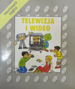 Telewizja i wideo. (Seria: Pracujące części)