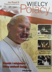 Wielcy Polacy. Jan Paweł II. Pielgrzym pojednania. Tom 1.