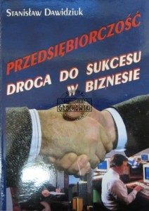 Przedsiębiorczość. Droga do sukcesu w biznesie