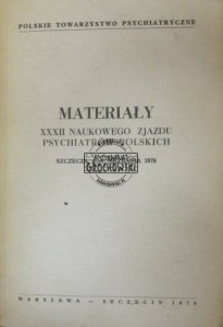 Materiały XXXII Naukowego Zjazdu Psychiatrów Polskich. Szczecin, 4-6 września 1976