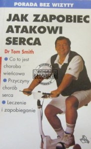 Jak zapobiegać atakowi serca. (Seria: Porada bez wizyty)