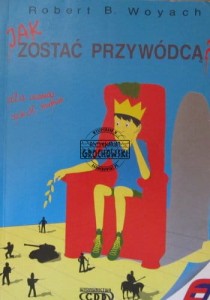 Jak zostać przywódcą. (dla uczniów szkół średnich)