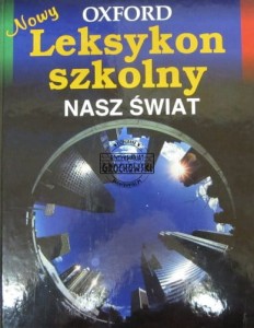 Nowy Leksykon szkolny. Nasz świat. (Seria: OXFORD)