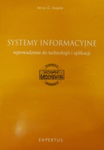 Systemy informacyjne. Wprowadzenie do technologii i aplikacji