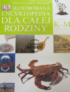 Ilustrowana Encyklopedia dla całej rodziny. Tom VII K-M. (Seria: Biblioteka Gazety Wyborczej, The Dorling Kindersley)