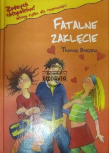 Fatalne zaklęcie. (Seria: Żadnych chłpaków. Wstęp tylko dla czarownic!)