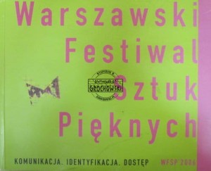 Warszawski Festiwal Sztuk Pięknych. Komunikacja. Identyfikacja. Dostęp. WFSP'2006