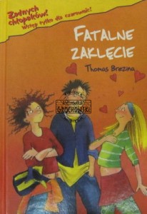 Fatalne zaklęcie. (Seria: Żadnych chłpaków. Wstęp tylko dla czarownic!)