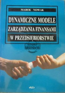 Dynamiczne modele zarządzania finansami w przedsiębiorstwie.