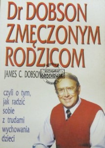 Dr Dobson zmęczonym rodzicom