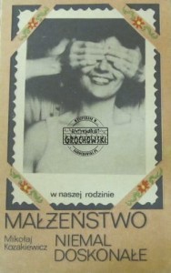 Małżeństwo niemal doskonsłe. (Seria: W naszej rodzinie)