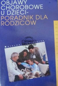 Objawy chorobowe u dzieci - Poradnik dla rodziców