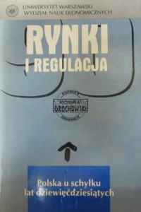 Rynki i regulacja. Polska u schyłku lat dziewięćdziesiątych.