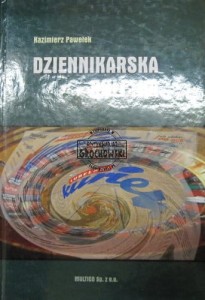 Dziennikarska ruletka. (Kazimierz Pawełek, wspomnienia)