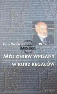 Mój gniew wpisany w kurz regałów. (Peter Weidhaas, wspomnienia)