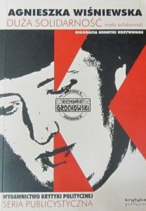 Duża Solidarność - mała solidarność. (Henryka Krzywonos, biografia)
