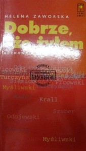 Dobrze, że żyłem ... Rozmowy z pisarzami. (wspomnienia)
