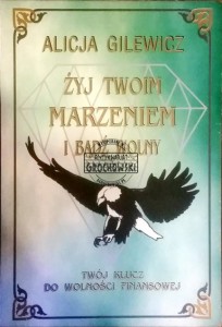 Żyj twoim marzeniem i bądź wolny GILEWICZ