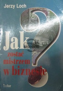 Jak zostać mistrzem w biznesie