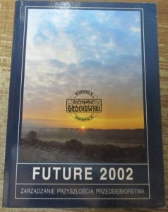 Future 2002. Zarządzanie przyszłością przedsiębiorstwa 1