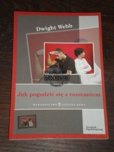 Jak pogodzić sie z rozstaniem Dwight Webb