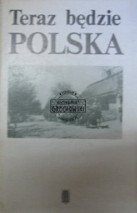 Teraz będzie Polska - Rosner Andrzej