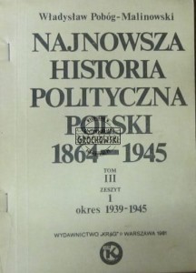 Najnowsza historia polityczna Polski 1864-1945. Tom III, zeszyt 1 okres 1839-1945