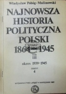 Najnowsza historia polityczna Polski 1864-1945. Tom III, zeszyt 4 okres 1939-1945