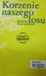 Korzenie naszego losu. 
