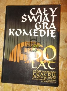 Cały świat gra komedię. 50 lat Państwowego Teatru Dramatycznego im. Aleksandra Węgierki w Białymstoku