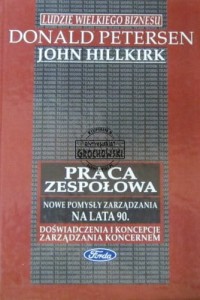 Praca zespołowa. (Seria: Ludzie Wielkiego Biznesu)