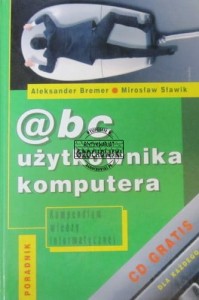 @bc użytkownika komputera. Poradnik. Kompedium wiedzy informatycznej