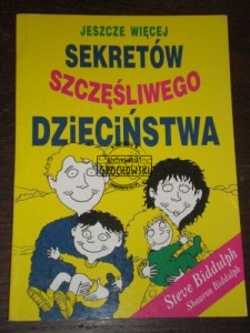 Jeszcze więcej sekretów szczęśliwego dzieciństwa
