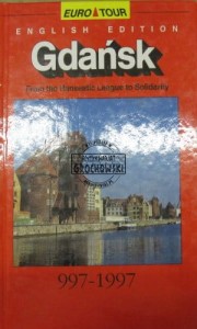 Gdańsk. From the Hanseatic League to Solidarity 997-1997