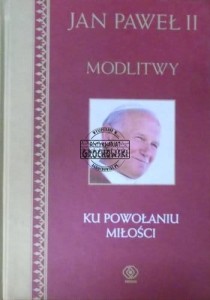 Modlitwy. Ku powołaniu miłości