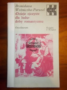 "Dzieje ojczyste dla ludu" doby romantyzmu. (Seria: Książki O Książce)