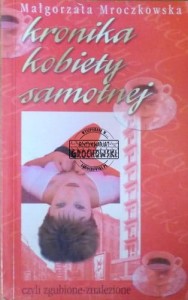 Kronika kobiety samotnej - Mroczkowska Małgorzta