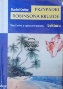 Przypadki Robinsona Kruzoe. (Seria: Lektura. Wydanie z opracowaniem)