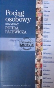 Pociąg osobowy. Rozmowy Piotra Pacewicza. (Seria: Biblioteka Gazety Wyborczej) (wspomnienia)