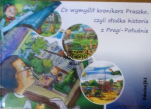 Co wymyślił kronikarz Praszko, czyli słodka historia z Pragi-Południe