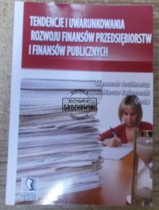 Tendencje i uwarunkowania rozwoju finansów przedsiębiorstw i finansów publicznych.