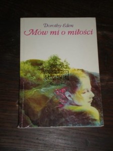 Mów mi o miłości Dorothy Eden