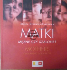 Matki mężne czy szalone? Mothers courageous or crazy?