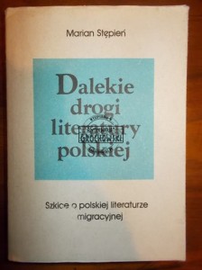 Daleki drogi literatury polskiej : szkice o polskiej literaturze emigracyjnej